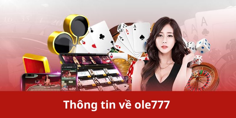 Ole777 - Nền Tảng Cá Cược Uy Tín Hàng Đầu Châu Á #1 9 Thông tin về ole777 - Nơi lý tưởng cho tín đồ cá cược